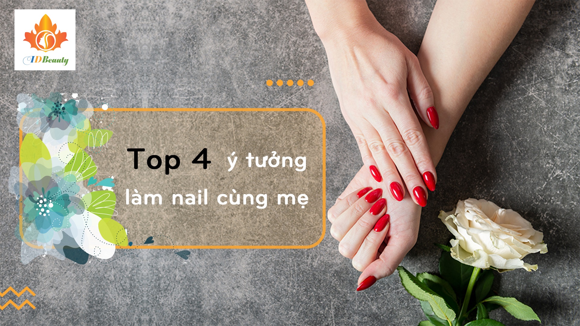 Top 4 ý tưởng làm nail cùng Mẹ nhân ngày Ngày của Mẹ 09/05