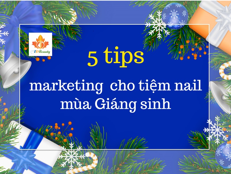 Đột phá doanh thu với chiến lược marketing mùa Giáng sinh dành cho tiệm nail 